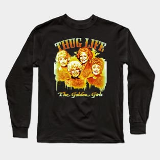 thuglife the golden girls Long Sleeve T-Shirt